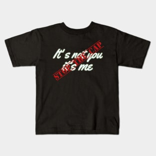 It's not you it's me STOP the cap Kids T-Shirt